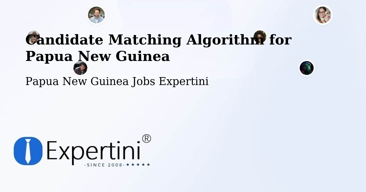 Candidate Matching Algorithm Overview – Manus - Papua New Guinea Jobs Expertini