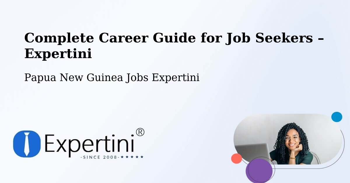 Career Guide for Job Seekers – Manus - Manus, Papua New Guinea Jobs Expertini