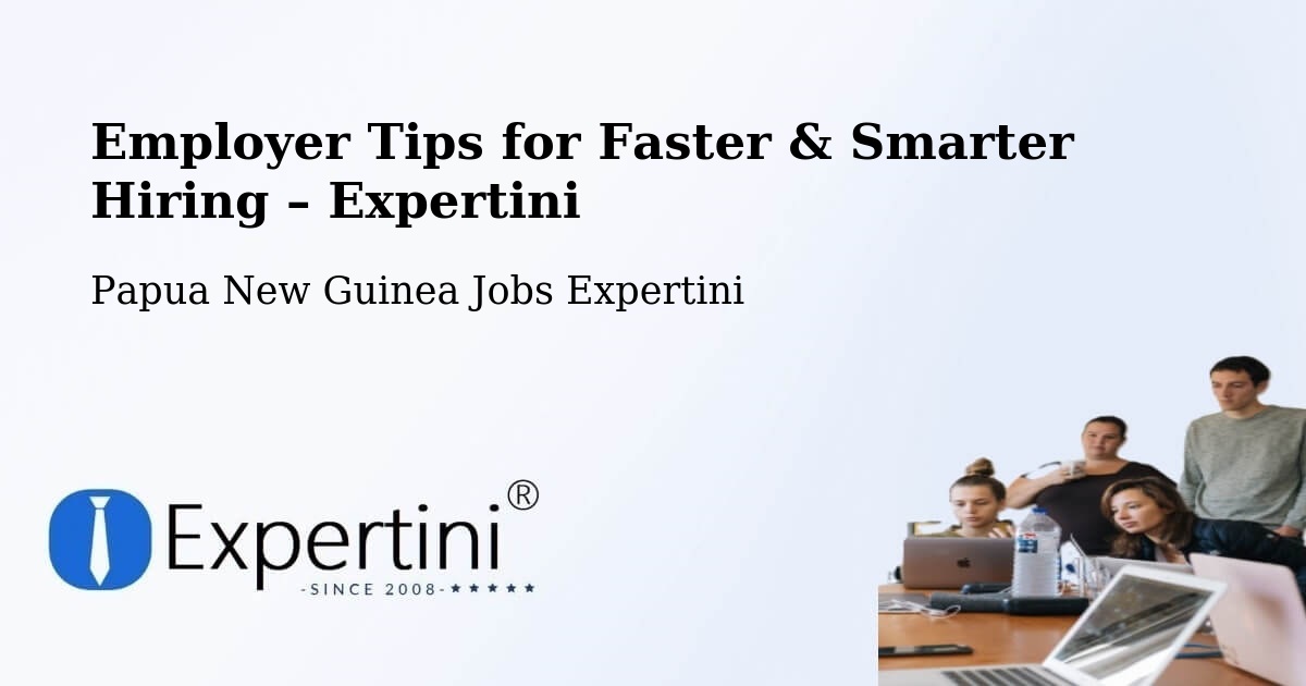 Employer Tips for Hiring & Recruitment – Manus - Manus, Papua New Guinea Jobs Expertini