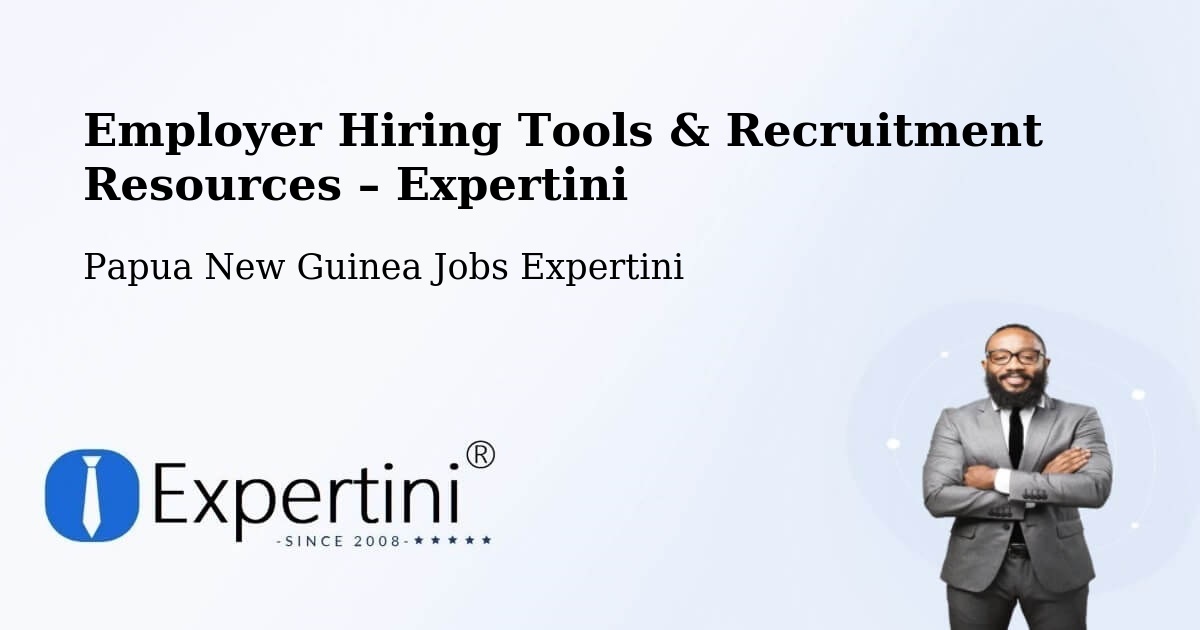 Employer Hiring Tools & Recruitment Resources – Manus - Manus, Papua New Guinea Jobs Expertini